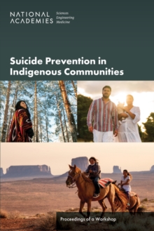 Suicide Prevention in Indigenous Communities : Proceedings of a Workshop
