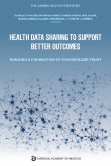 Health Data Sharing to Support Better Outcomes : Building a Foundation of Stakeholder Trust
