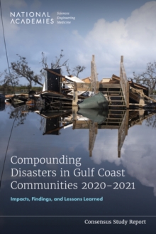 Compounding Disasters in Gulf Coast Communities 2020-2021 : Impacts, Findings, and Lessons Learned