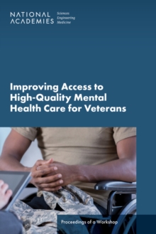 Improving Access to High-Quality Mental Health Care for Veterans : Proceedings of a Workshop