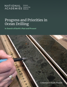 Progress and Priorities in Ocean Drilling: In Search of Earth's Past and Future
