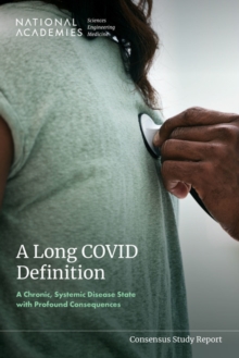 A Long COVID Definition : A Chronic, Systemic Disease State with Profound Consequences