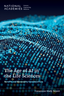 The Age of AI in the Life Sciences : Benefits and Biosecurity Considerations