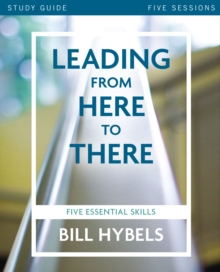 Leading from Here to There Study Guide : Five Essential Skills, Paperback Book Leading from Here to There Study Guide : Five Essential Skills, Paperback Book