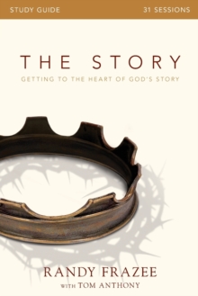 The Story Bible Study Guide : Getting to the Heart of God's Story
