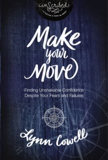 Make Your Move : Finding Unshakable Confidence Despite Your Fears and Failures, Paperback / softback Book Make Your Move : Finding Unshakable Confidence Despite Your Fears and Failures, Paperback / softback Book