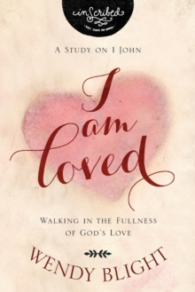 I Am Loved : Walking in the Fullness of God's Love, Paperback / softback Book I Am Loved : Walking in the Fullness of God's Love, Paperback / softback Book