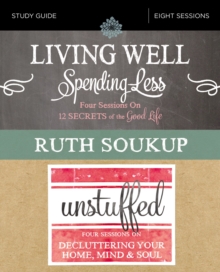 Living Well, Spending Less / Unstuffed Study Guide : Eight Weeks to Redefining the Good Life and Living It, Paperback / softback Book Living Well, Spending Less / Unstuffed Study Guide : Eight Weeks to Redefining the Good Life and Living It, Paperback / softback Book