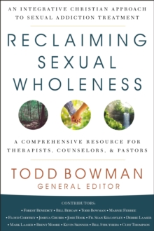 Reclaiming Sexual Wholeness : An Integrative Christian Approach to Sexual Addiction Treatment