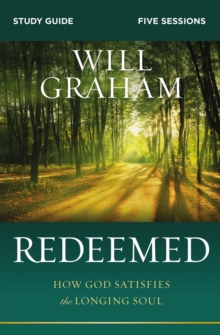 Redeemed Study Guide : How God Satisfies the Longing Soul, Paperback / softback Book Redeemed Study Guide : How God Satisfies the Longing Soul, Paperback / softback Book