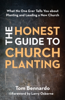 The Honest Guide to Church Planting : What No One Ever Tells You about Planting and Leading a New Church, Paperback / softback Book The Honest Guide to Church Planting : What No One Ever Tells You about Planting and Leading a New Church, Paperback / softback Book