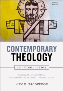 Contemporary Theology: An Introduction, Revised Edition : Classical, Evangelical, Philosophical, and Global Perspectives