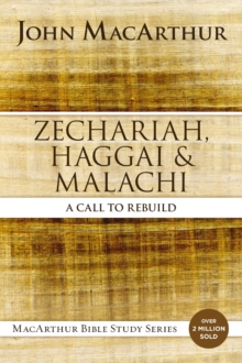 Zechariah, Haggai, and Malachi : A Call to Rebuild