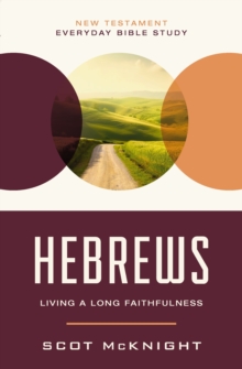 Hebrews : Living a Long Faithfulness