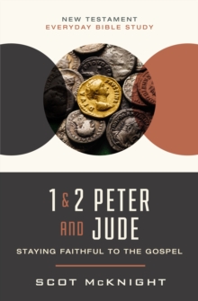 1 And 2 Peter And Jude : Staying Faithful To The Gospel