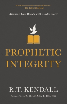 Prophetic Integrity : Aligning Our Words with God's Word