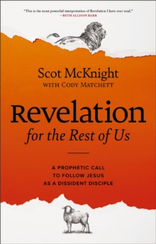 Revelation for the Rest of Us : A Prophetic Call to Follow Jesus as a Dissident Disciple