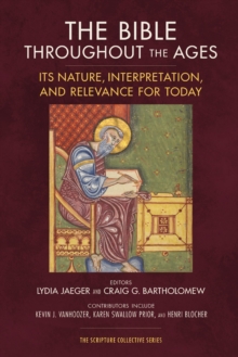 The Bible Throughout the Ages : Its Nature, Interpretation, and Relevance for Today