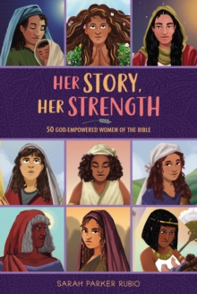 Her Story, Her Strength : 50 God-Empowered Women of the Bible