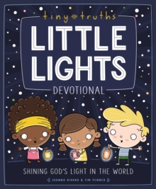 Tiny Truths Little Lights Devotional : Shining God's Light in the World