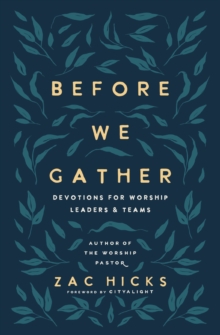 Before We Gather : Devotions for Worship Leaders and Teams