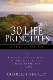 30 Life Principles, Revised and Updated : A Guide for Growing in Knowledge and Understanding of God