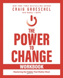 The Power to Change Workbook : Mastering the Habits That Matter Most