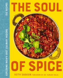 The Soul of Spice : Exploring Indias Vast Culinary Regions