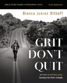 Grit Don't Quit Bible Study Guide plus Streaming Video : Get Back Up and Keep Going - Learning from Pauls Example