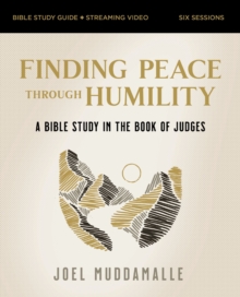 Finding Peace through Humility Bible Study Guide plus Streaming Video : A Bible Study in the Book of Judges