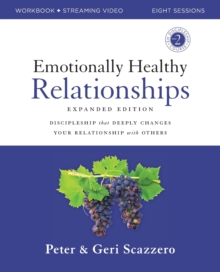 Emotionally Healthy Relationships Expanded Edition Workbook plus Streaming Video : Discipleship that Deeply Changes Your Relationship with Others