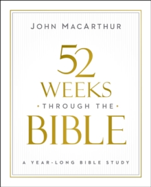 52 Weeks Through The Bible : A Year-Long Bible Study For Men And Women