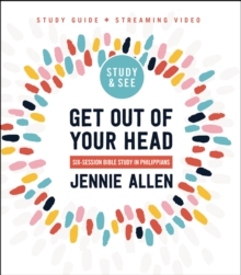 Get Out Of Your Head Bible Study Guide Plus Streaming Video : Six-Session Bible Study In Philippians