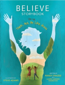 Believe Storybook : Think, Act, Be Like Jesus