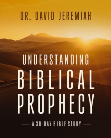 Understanding Biblical Prophecy : A 30-Day Bible Study