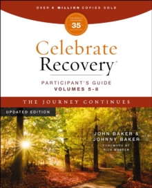 Celebrate Recovery Volumes 5-8 Participant's Guide Updated Edition, The Journey Continues : A Program for Implementing a Christ-Centered Recovery Ministry in Your Church