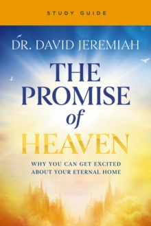 The Promise of Heaven Bible Study Guide : Why You Can Get Excited About Your Eternal Home