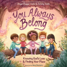 You Always Belong : Knowing Gods Love and   Finding Your Place