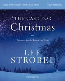 The Case for Christmas Bible Study Guide + Streaming Video, Updated Edition : Evidence for the Identity of Jesus