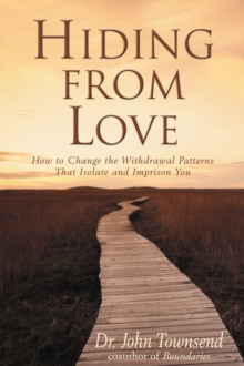Hiding from Love : How to Change the Withdrawal Patterns That Isolate and Imprison You, Paperback Book Hiding from Love : How to Change the Withdrawal Patterns That Isolate and Imprison You, Paperback Book