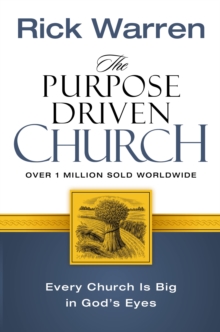 The Purpose Driven Church: Growth Without Compromising Your Message And Mission, Paperback Book The Purpose Driven Church: Growth Without Compromising Your Message And Mission, Paperback Book
