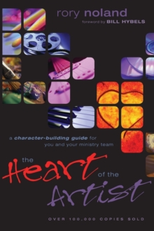 The Heart of the Artist : A Character-Building Guide for You and Your Ministry Team, Paperback / softback Book The Heart of the Artist : A Character-Building Guide for You and Your Ministry Team, Paperback / softback Book