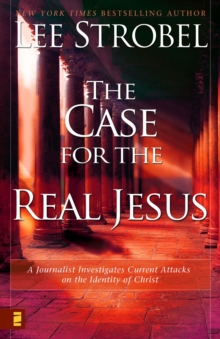 The Case for the Real Jesus : A Journalist Investigates Current Attacks on the Identity of Christ, Paperback Book The Case for the Real Jesus : A Journalist Investigates Current Attacks on the Identity of Christ, Paperback Book