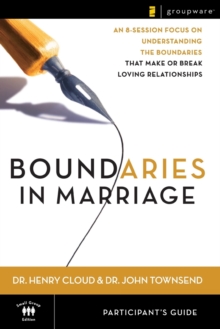 Boundaries in Marriage Participant's Guide : An 8-Session Focus on Understanding the Boundaries that Make or Break Loving Relationships