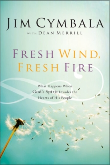 Fresh Wind, Fresh Fire : What Happens When God's Spirit Invades the Hearts of His People, Paperback Book Fresh Wind, Fresh Fire : What Happens When God's Spirit Invades the Hearts of His People, Paperback Book
