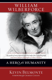 William Wilberforce : A Hero for Humanity