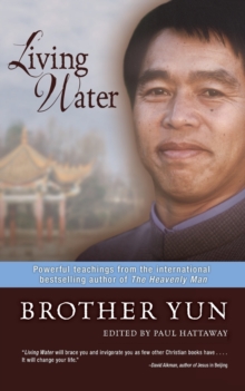 Living Water : Powerful Teachings from the International Bestselling Author of the Heavenly Man, Paperback Book Living Water : Powerful Teachings from the International Bestselling Author of the Heavenly Man, Paperback Book