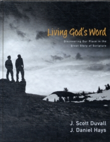 Living God's Word : Discovering Our Place in the Great Story of Scripture, Hardback Book Living God's Word : Discovering Our Place in the Great Story of Scripture, Hardback Book