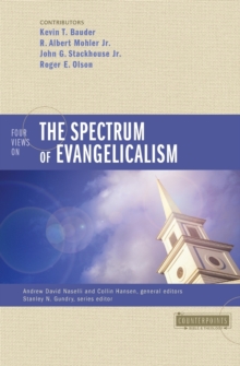 Four Views on the Spectrum of Evangelicalism, Paperback / softback Book Four Views on the Spectrum of Evangelicalism, Paperback / softback Book