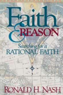 Faith and Reason : Searching for a Rational Faith